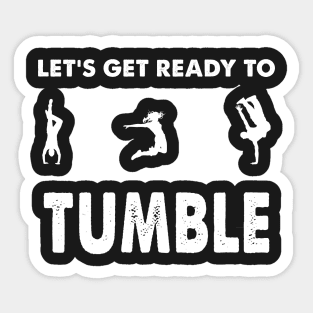 Let's get ready to tumble Sticker